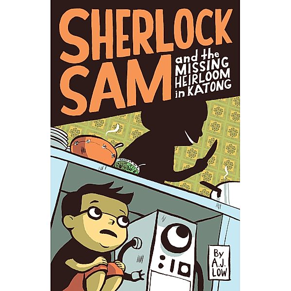 Sherlock Sam and the Missing Heirloom in Katong / Sherlock Sam, A. J. Low