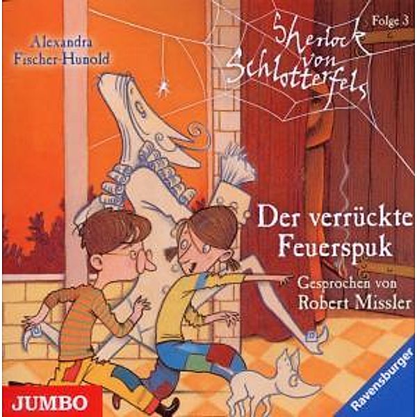 Sherlock Schlotterfels.Der Verrückte Feuerspuk, Alexandra Fischer-Hunold