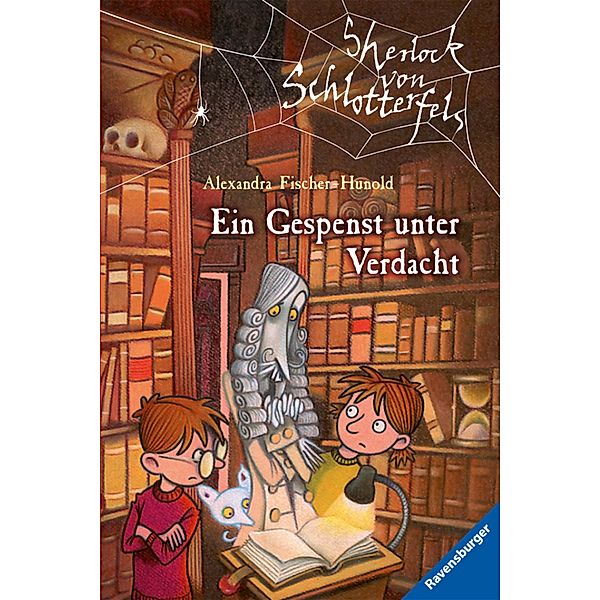 Sherlock von Schlotterfels 6: Ein Gespenst unter Verdacht, Alexandra Fischer-Hunold