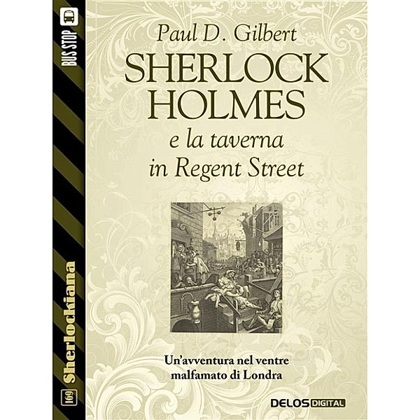 Sherlockiana: Sherlock Holmes e la taverna in Regent Street, Paul D. Gilbert