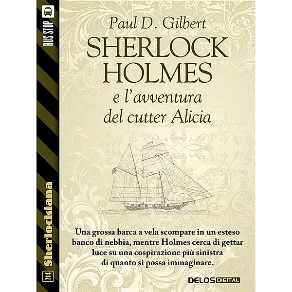 Sherlockiana: Sherlock Holmes e l'avventura del cutter Alicia, Paul D. Gilbert