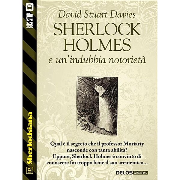 Sherlockiana: Sherlock Holmes e un’indubbia notorietà, David Stuart Davies