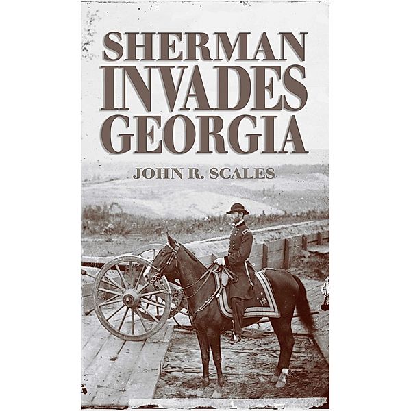 Sherman Invades Georgia / Association of the United States Army, John R Scales