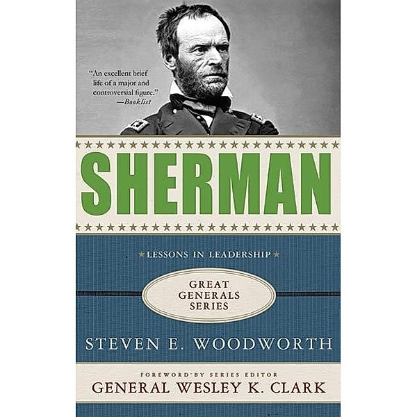 Sherman: Lessons in Leadership / Great Generals, Steven E. Woodworth