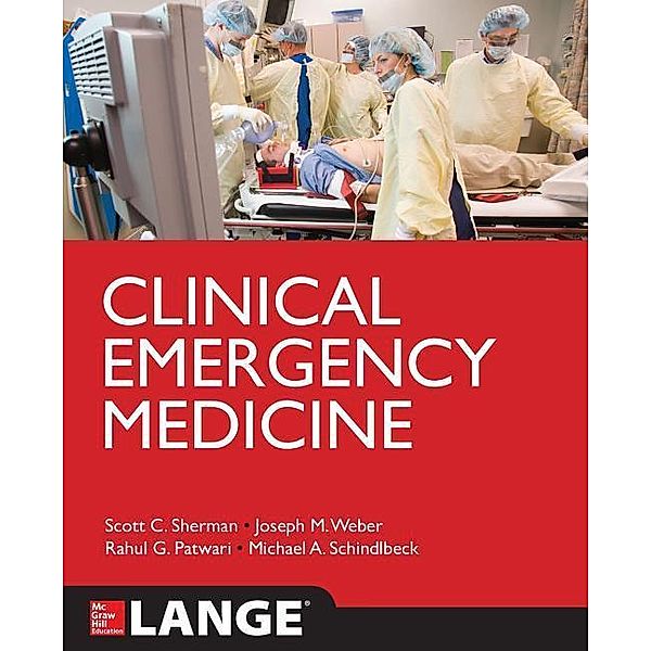 Sherman, S: Clinical Emergency Medicine, Scott C. Sherman, Joseph W. Weber, Michael Schindlbeck, Rahul Patwari