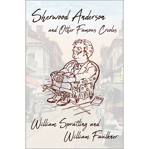 Sherwood Anderson and Other Famous Creoles, William Spratling, William Faulkner
