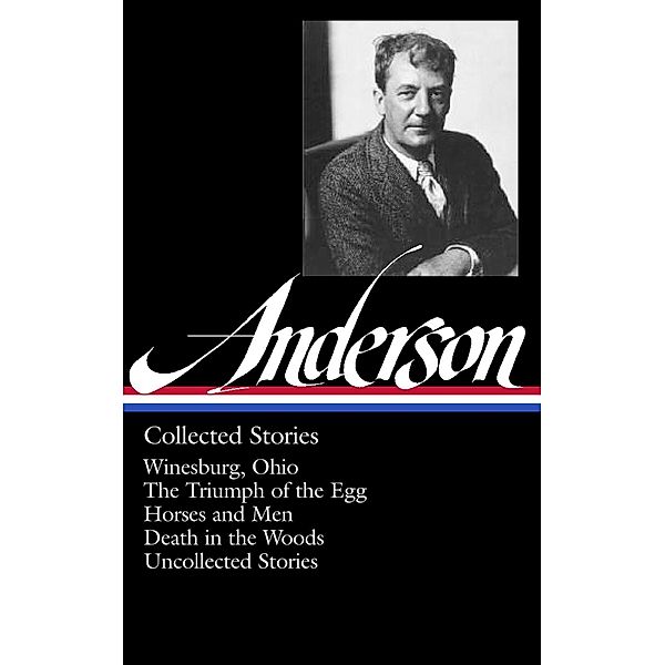 Sherwood Anderson: Collected Stories (LOA #235), Sherwood Anderson