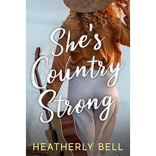 She's Country Strong (The Wilders, #2) / The Wilders, Heatherly Bell
