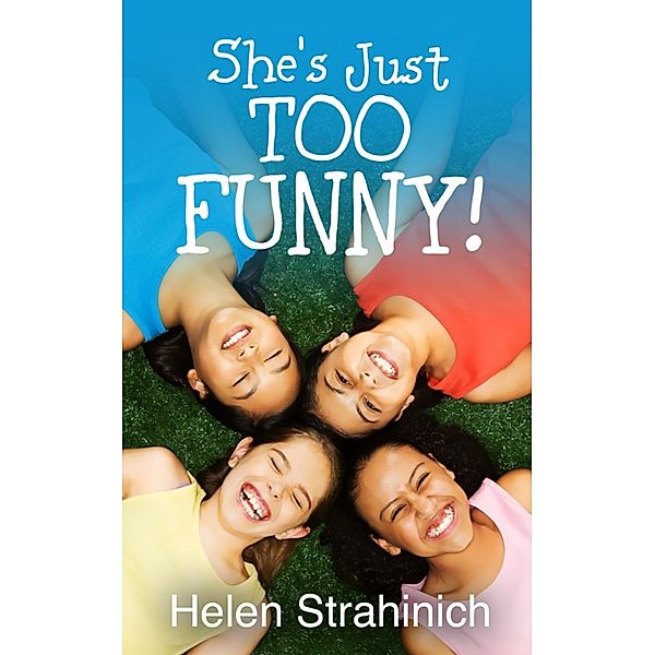 She's Just Too Funny, Helen Strahinich