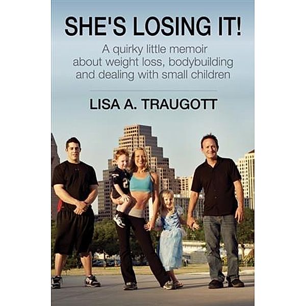 She's Losing It!, Lisa A. Traugott