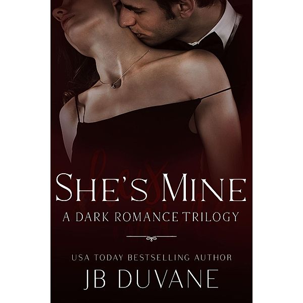 She's Mine: A Dark Romance Trilogy, Jb Duvane