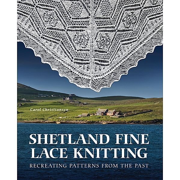 Shetland Fine Lace Knitting, Carol Christiansen