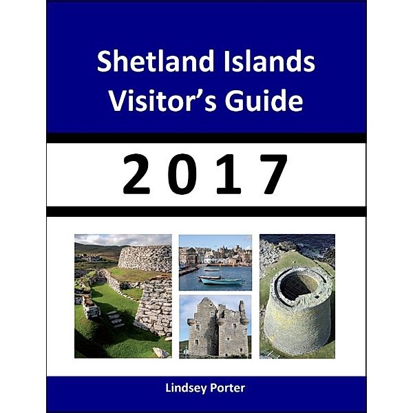 Shetland Islands Visitor’s Guide 2017 [Travel Series], Lindsey Porter