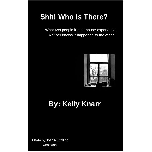 Shh! Who is There? (The Start), Kelly L. Knarr