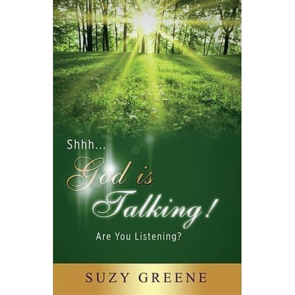 Shhh...God Is Talking! Are You Listening?, Suzy Greene