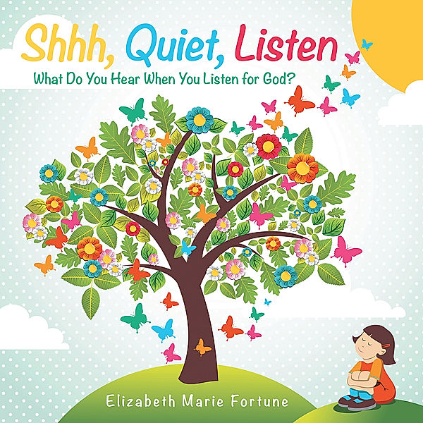 Shhh, Quiet, Listen, Elizabeth Marie Fortune