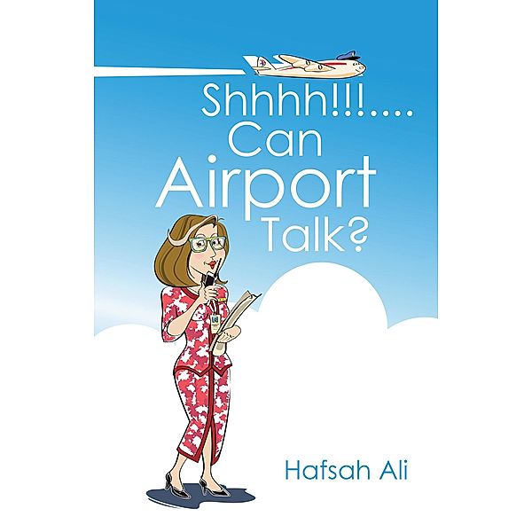 Shhhh!!!....Can Airport Talk?, Hafsah Ali