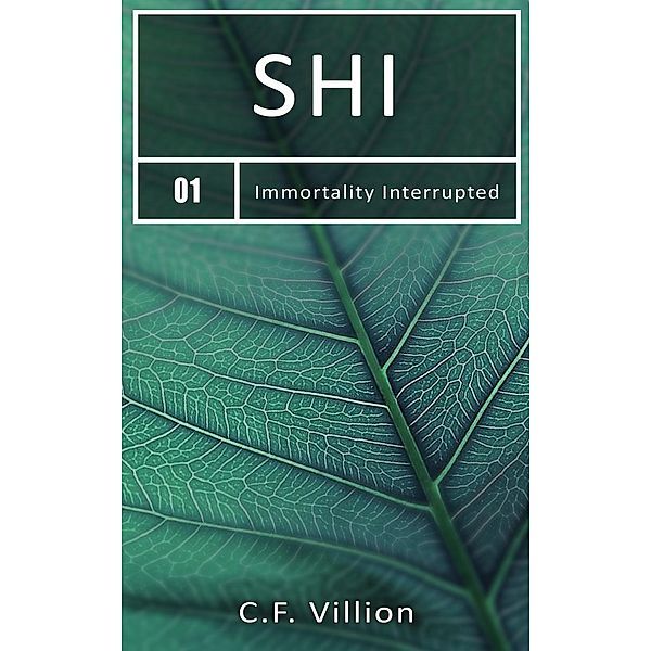 Shi (Immortality Interrupted, #1), C. F. Villion