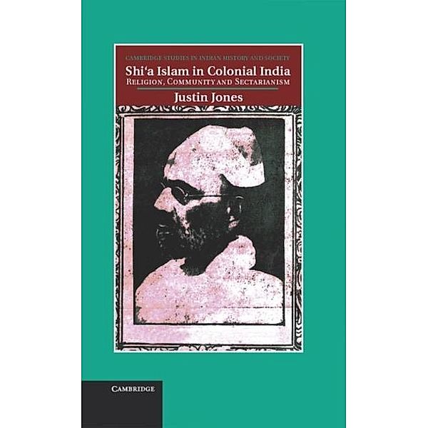 Shi'a Islam in Colonial India, Justin Jones