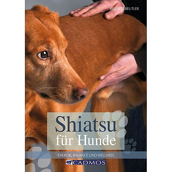 Shiatsu für Hunde / Ernährung und Gesundheit, Brigitte Beutler