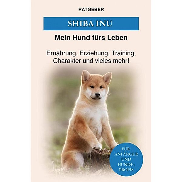 Shiba Inu, Mein Hund fürs Leben Ratgeber