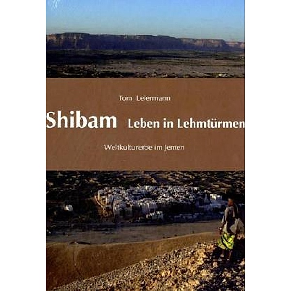 Shibam - Leben in Lehmtürmen, Tom Leiermann