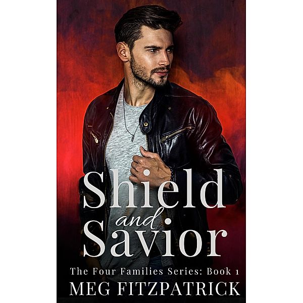 Shield and Savior (The Four Families Series, #1) / The Four Families Series, Meg Fitzpatrick