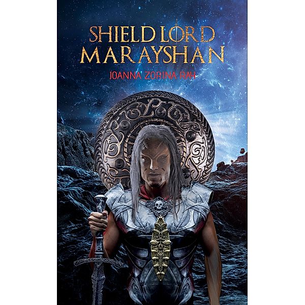 Shield Lord Marayshan / Austin Macauley Publishers Ltd, Joanna Zorina Ray