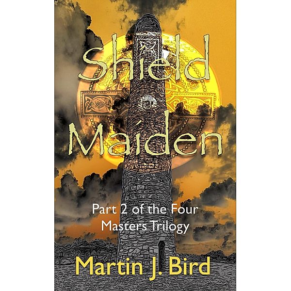 Shield Maiden (The Four Masters Series, #2) / The Four Masters Series, Martin J Bird