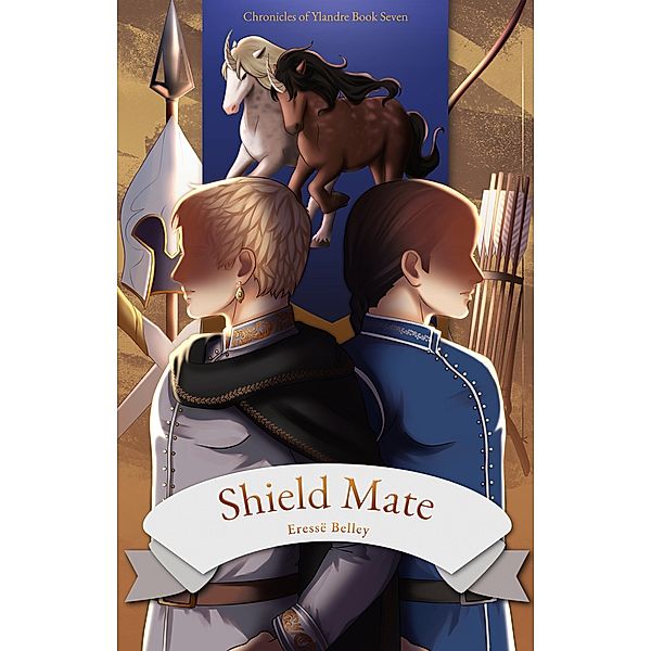 Shield Mate (Chronicles of Ylandre, #7) / Chronicles of Ylandre, Eressë Belley