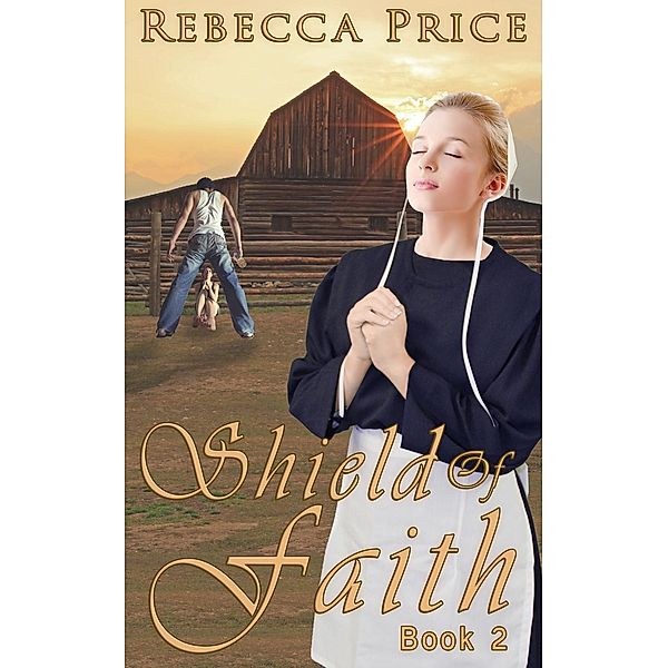 Shield of Faith (Lancaster County Amish Grace Series, #2), Rebecca Price