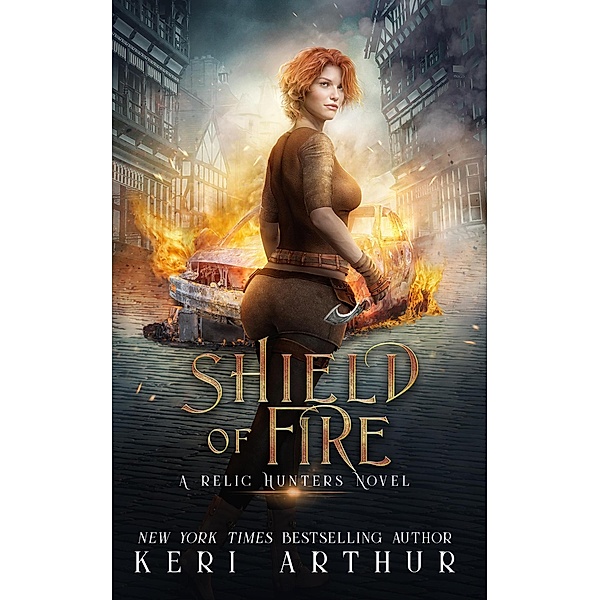 Shield of Fire (A Relic Hunters Novel, #4) / A Relic Hunters Novel, Keri Arthur