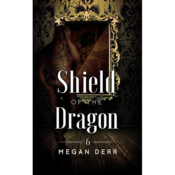 Shield of the Dragon (Dance with the Devil, #6) / Dance with the Devil, Megan Derr