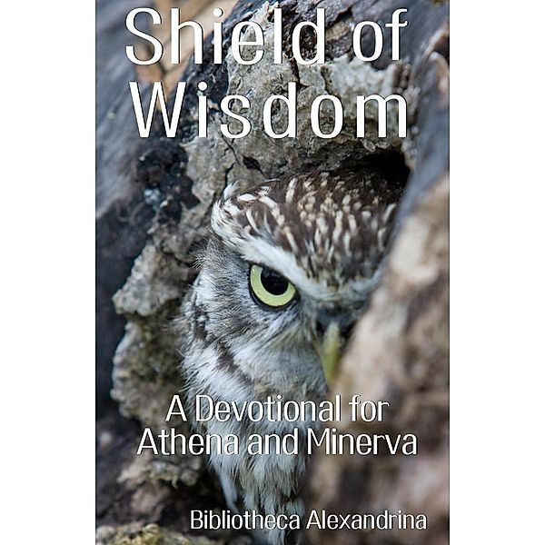 Shield of Wisdom: A Devotional for Athena and Minerva, Rebecca Buchanan, Amanda Artemisia Forrester, Jason Ross Inczauskis, Edward P. Butler, Ariadni Rainbird, Jennifer Lawrence, Frances Billinghurst, Zachariah Shipman