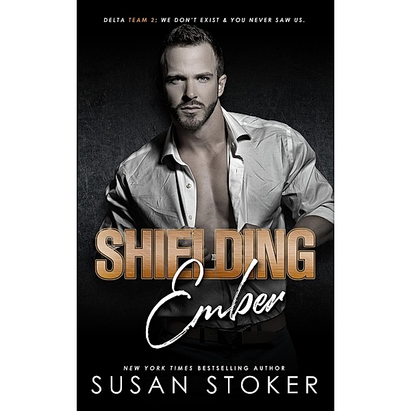 Shielding Ember (Delta Team Two, #7) / Delta Team Two, Susan Stoker