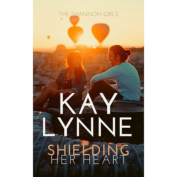 Shielding Her Heart (Shannon Girls, #1) / Shannon Girls, Kay Lynne