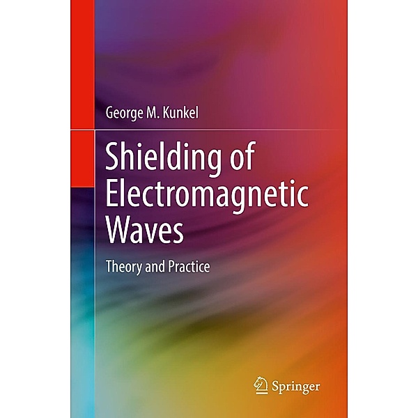 Shielding of Electromagnetic Waves, George M. Kunkel