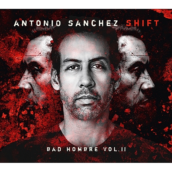Shift (Bad Hombre Vol.2), Antonio Sanchez