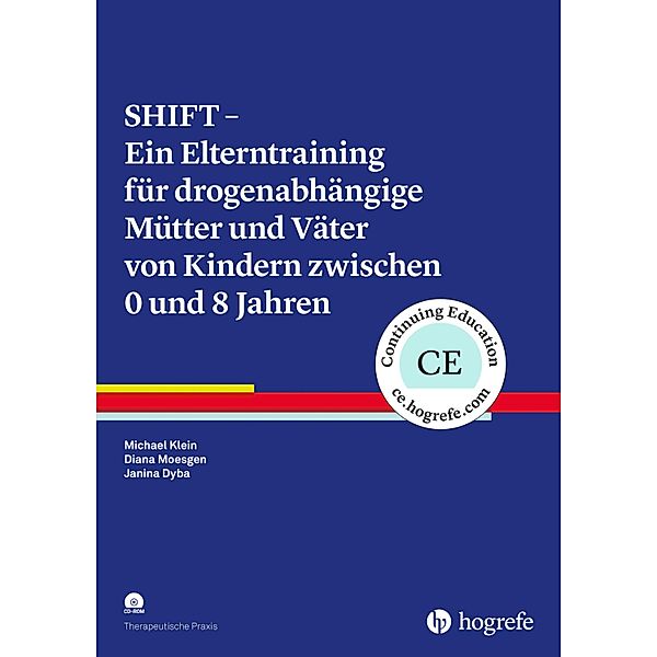 SHIFT - Ein Elterntraining für drogenabhängige Mütter und Väter von Kindern zwischen 0 und 8 Jahren, Janina Dyba, Michael Klein, Diana Moesgen