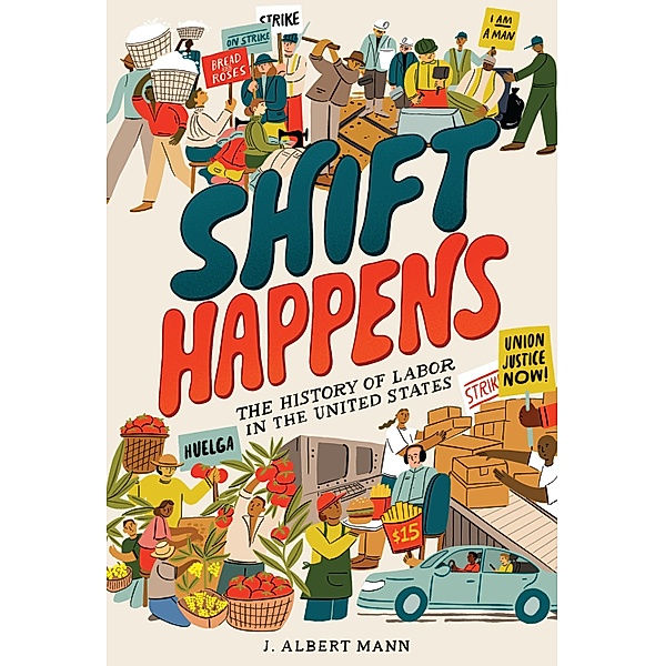 Shift Happens: The History of Labor in the United States, J. Albert Mann