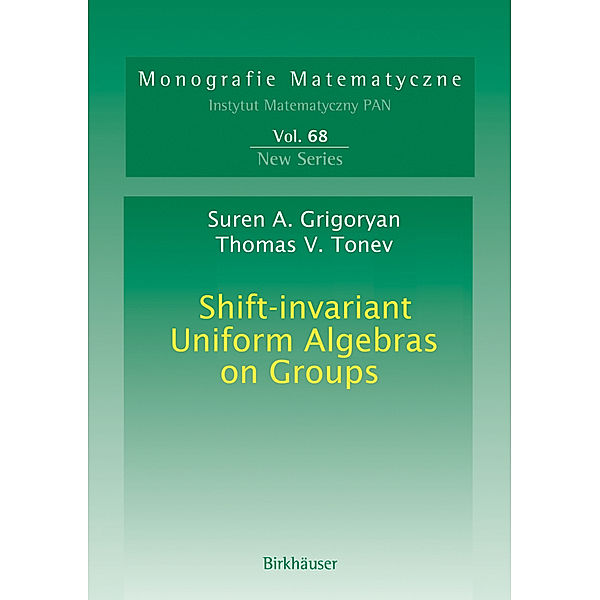 Shift-invariant Uniform Algebras on Groups, Suren A. Grigoryan, Toma V. Tonev