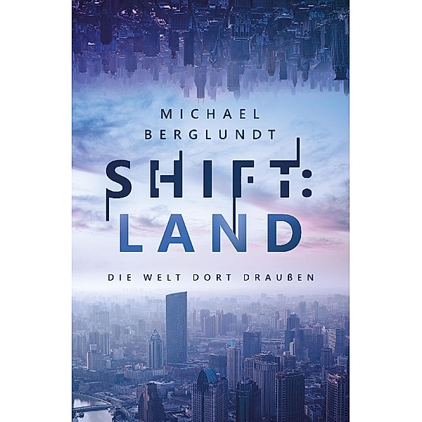 Shift:Land, Michael Berglundt