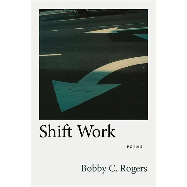 Shift Work / Southern Messenger Poets, Bobby C. Rogers