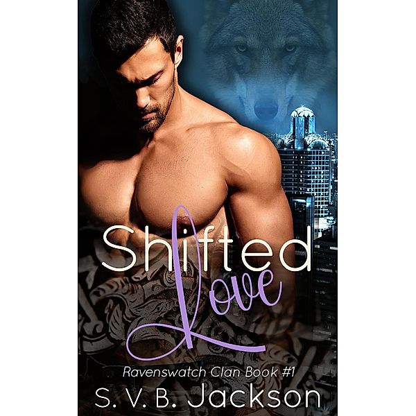 Shifted Love (Ravenswatch Clan, #1) / Ravenswatch Clan, Svb Jackson