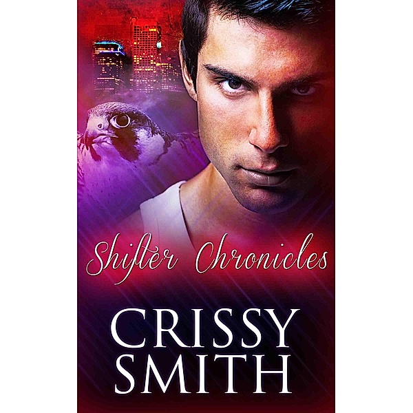 Shifter Chronicles: Part Two: A Box Set / Totally Bound Publishing, Crissy Smith