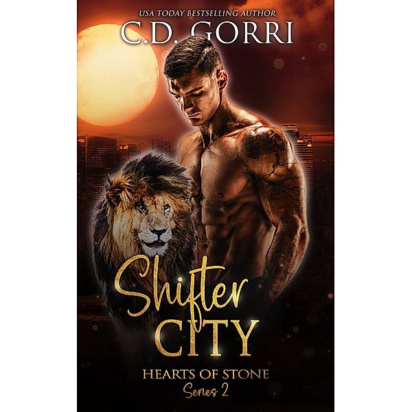 Shifter City (Hearts of Stone, #2) / Hearts of Stone, C. D. Gorri