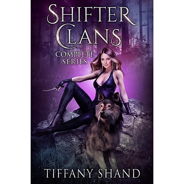Shifter Clans Complete Series (Shifter Clans Series) / Shifter Clans Series, Tiffany Shand