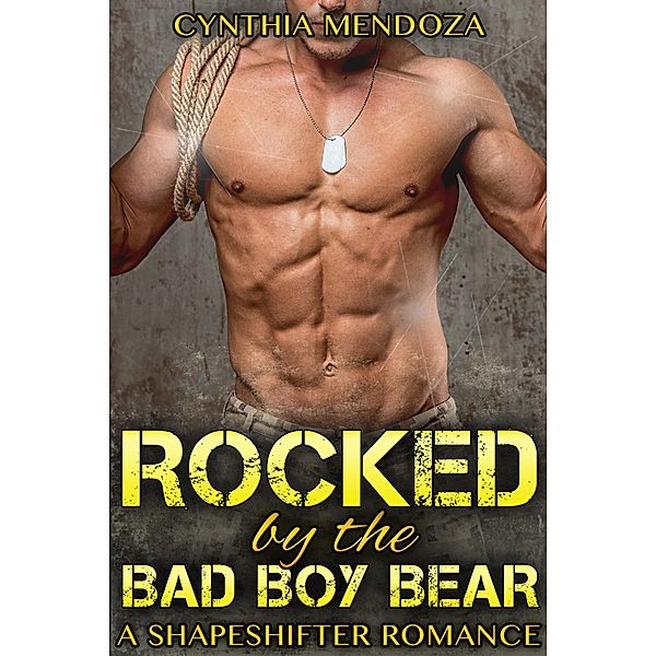 Shifter Romance: Rocked by The Bad Boy Bear (Bear Shifter Paranormal Fantasy Romance), Cynthia Mendoza