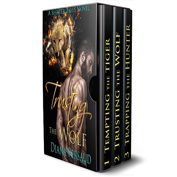 Shifter Tales Box Set 1: Tempting the Tiger, Trusting the Wolf, Trapping the Hunter / Shifter Tales, Diana Persaud