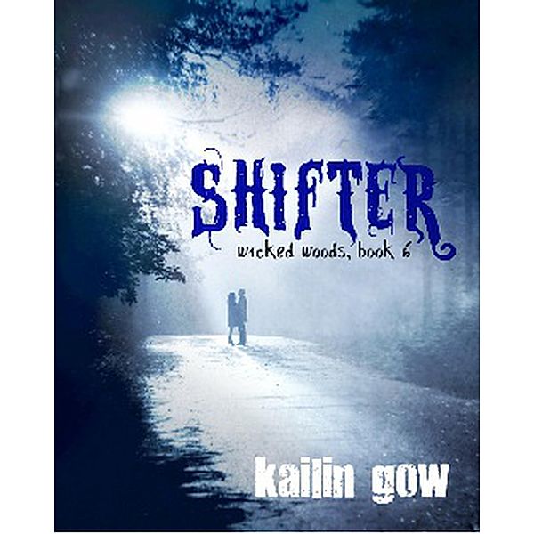 Shifter (Wicked Woods Series, #6) / Wicked Woods Series, Kailin Gow